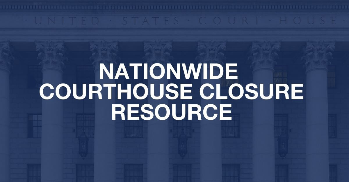 Nationwide Courthouse Closure Resource